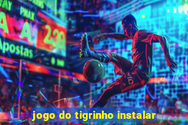 jogo do tigrinho instalar